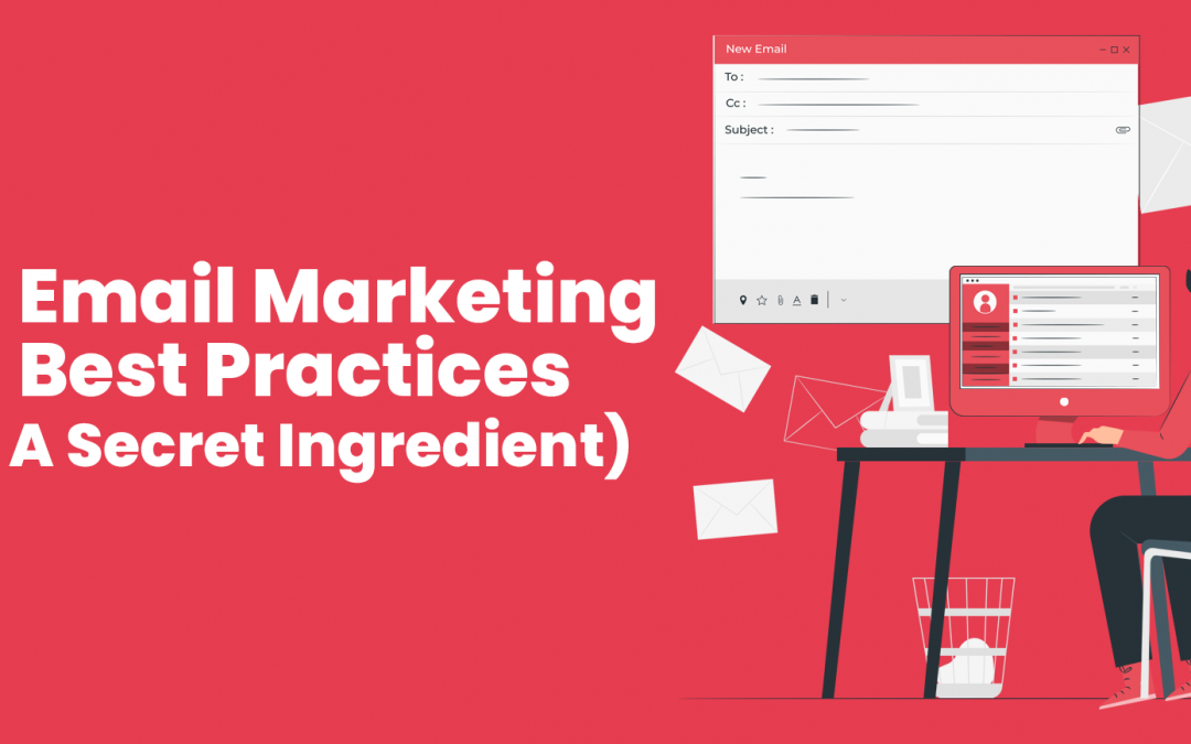 13 Email Marketing Best Practices (And A Secret Ingredient)