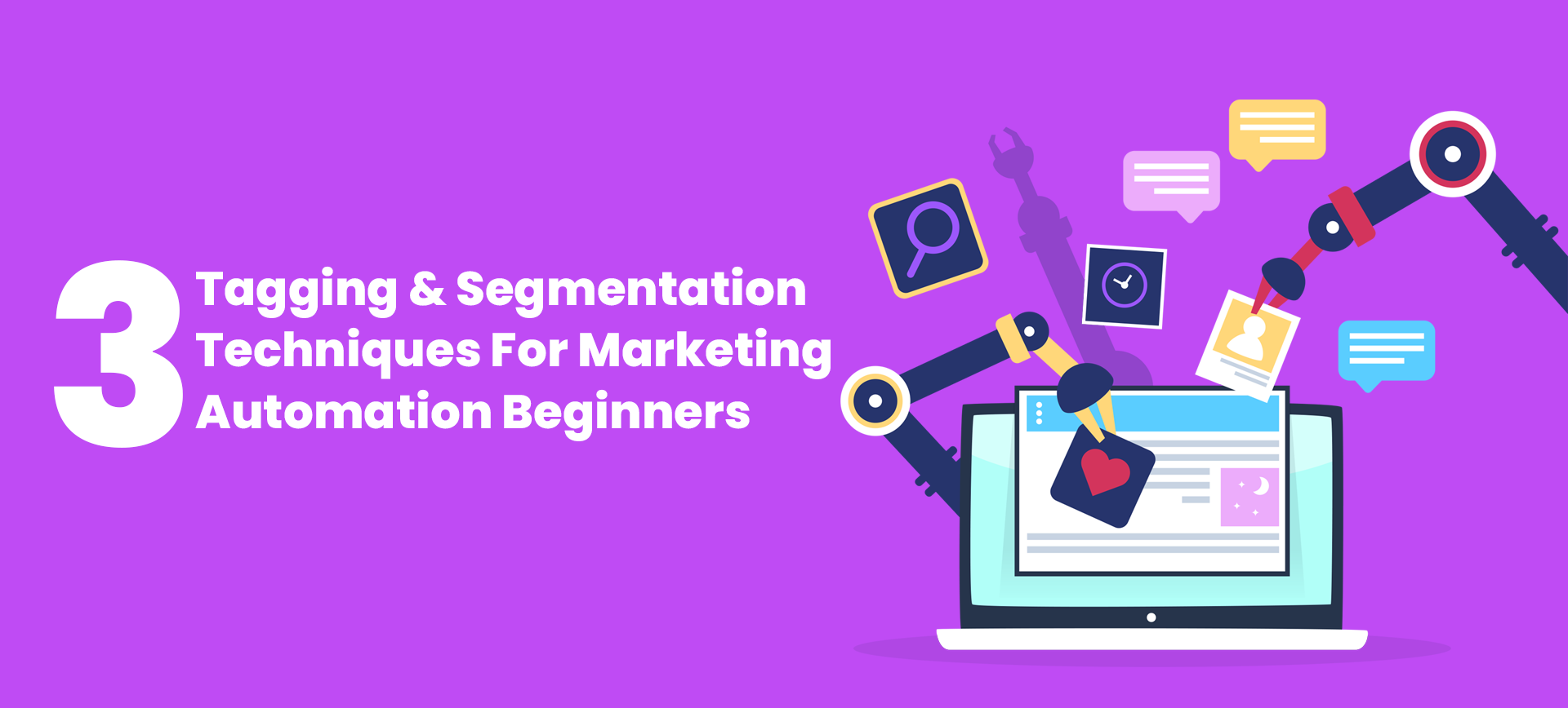 3 Tagging & Segmentation Techniques For Marketing Automation Beginners