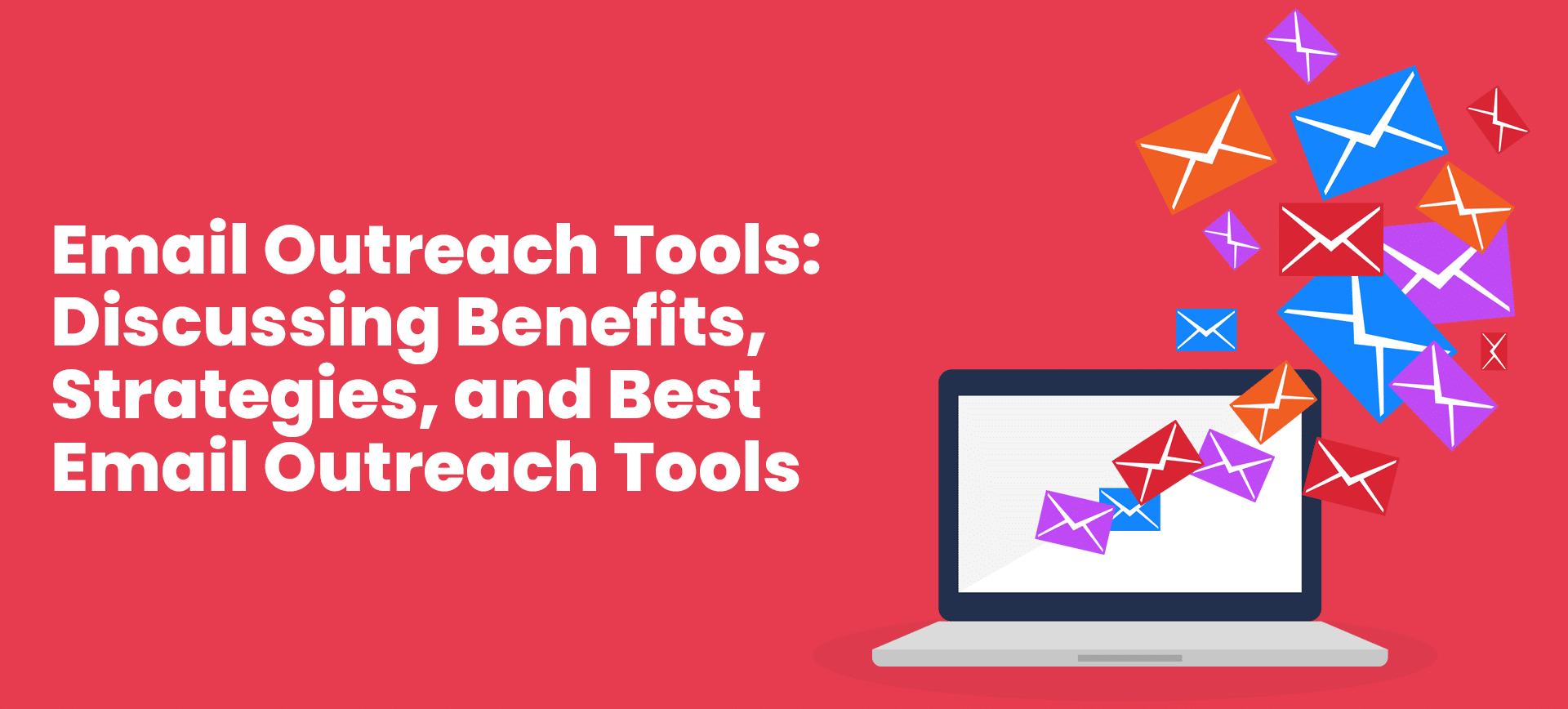 Email Outreach Tools: Discussing Benefits, Strategies, and Best Email Outreach Tools