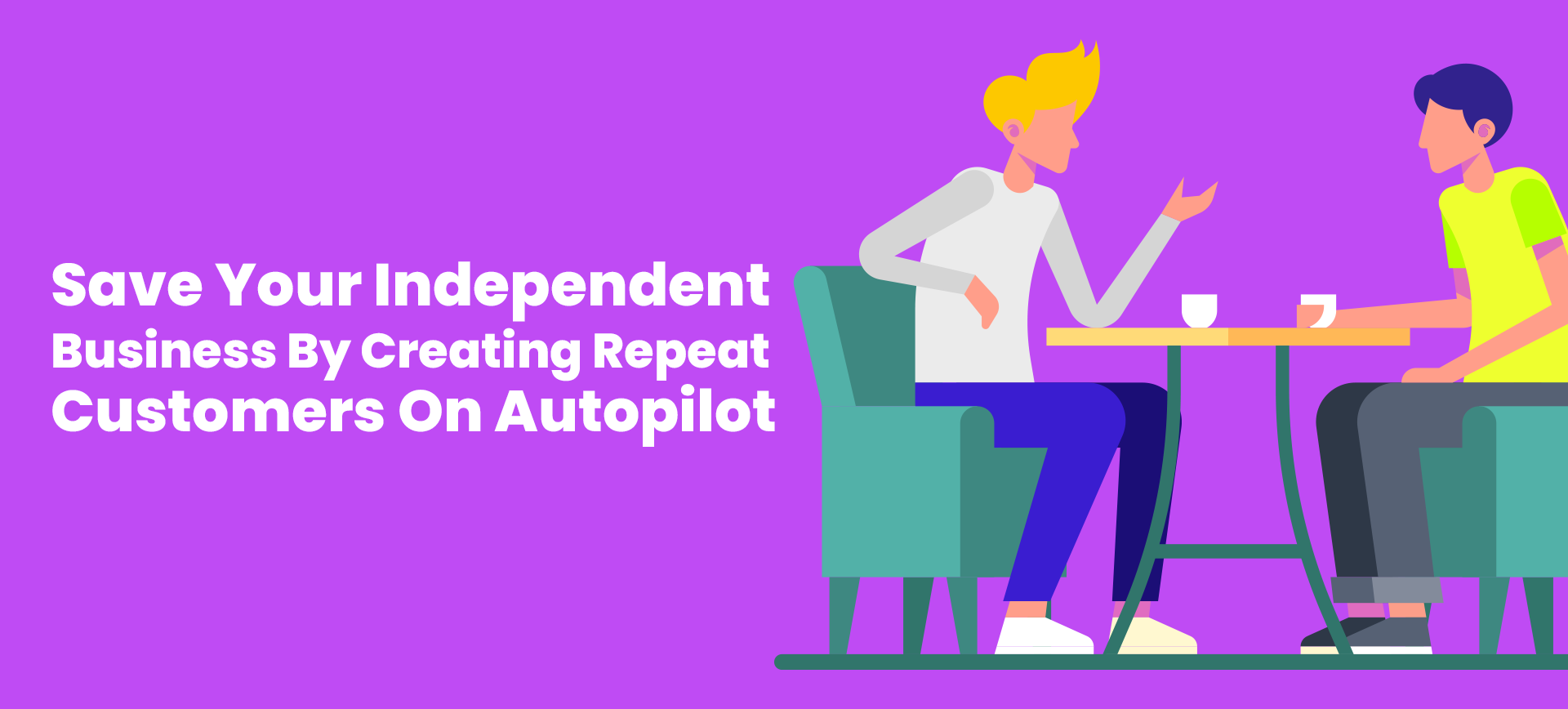 Save Your Independent Business By Creating Repeat Customers On Autopilot