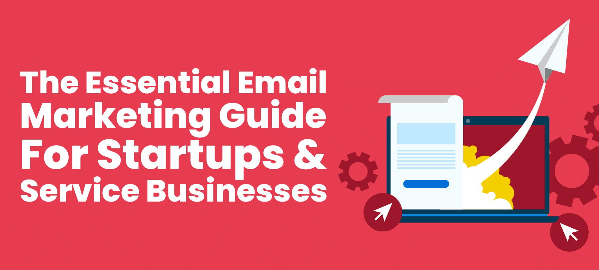 The Essential Email Marketing Guide For Startups & Service Businesses