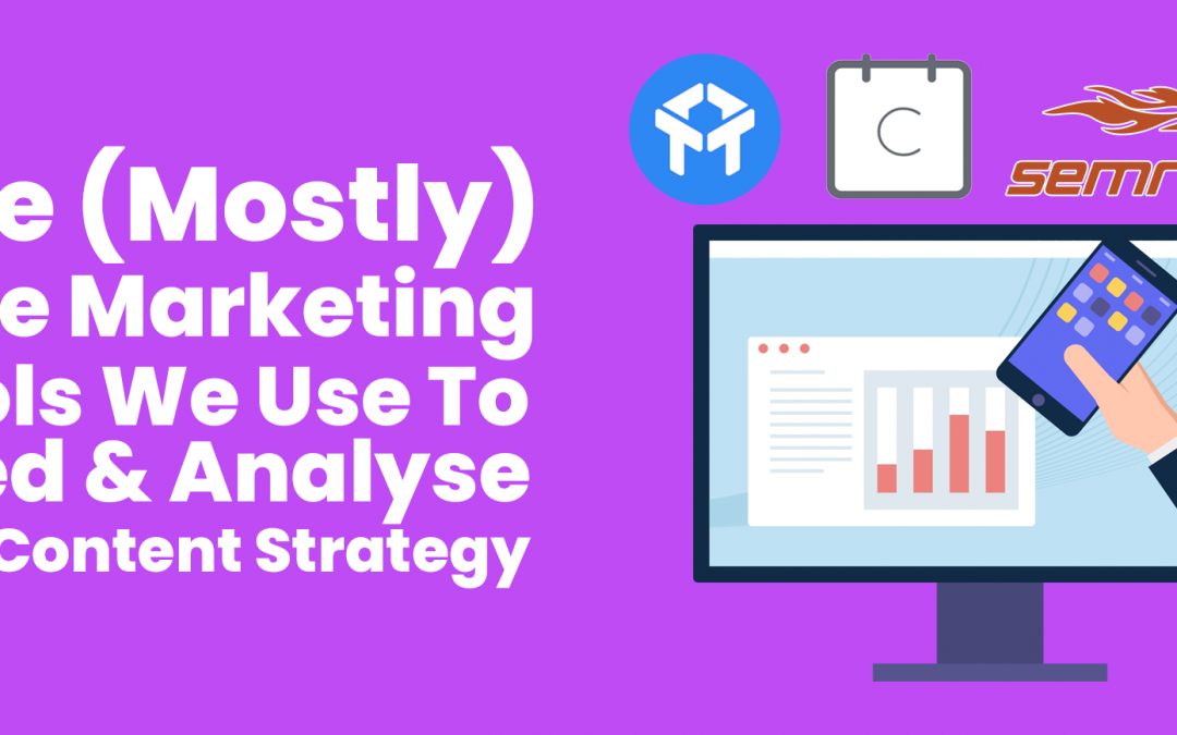 The (Mostly) Free Marketing Tools We Use To Feed & Analyse Our Content Strategy