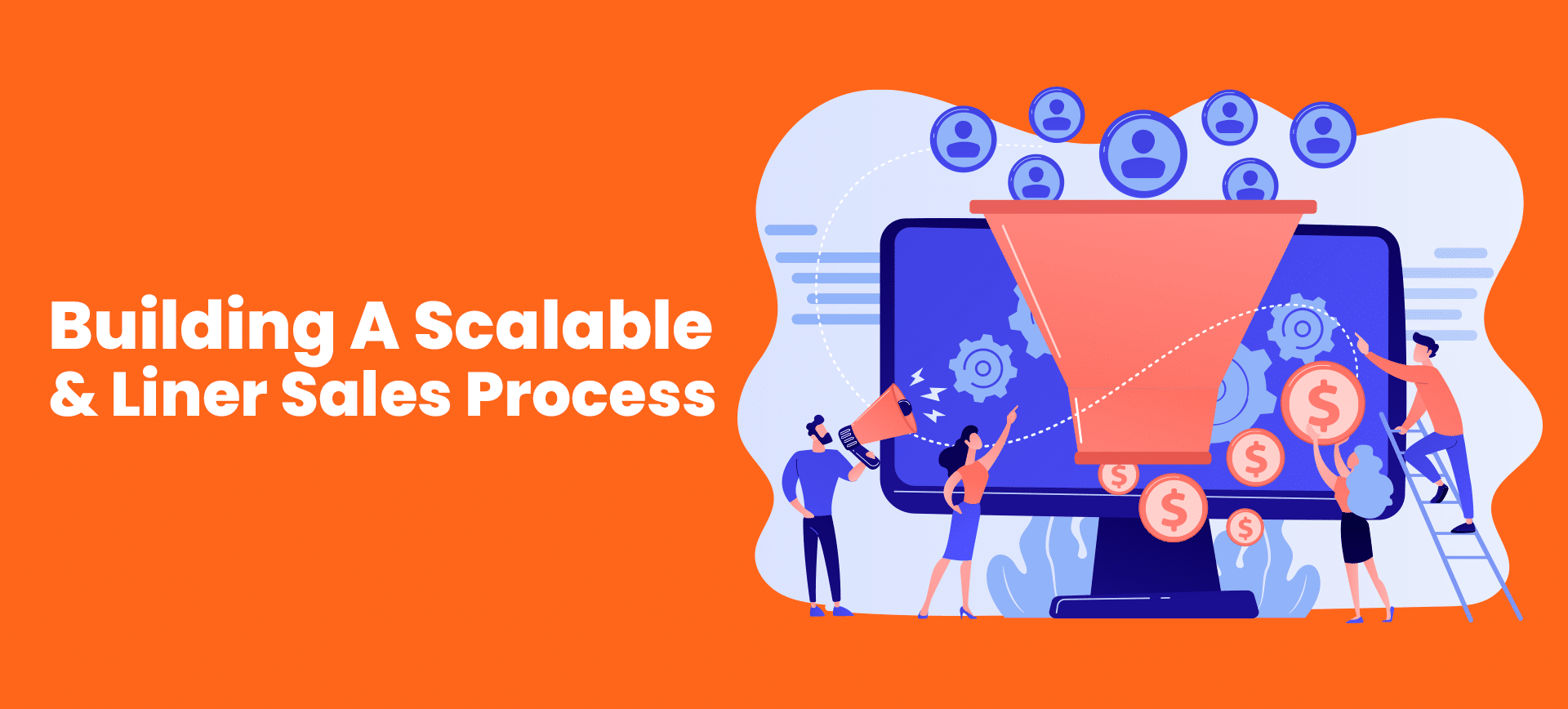 Building A Scalable & Linear Sales Process